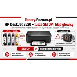 HP DeskJet 3520 żąda tuszy startowych SETUP – co oznacza i czy ma związek z błędem głowicy?